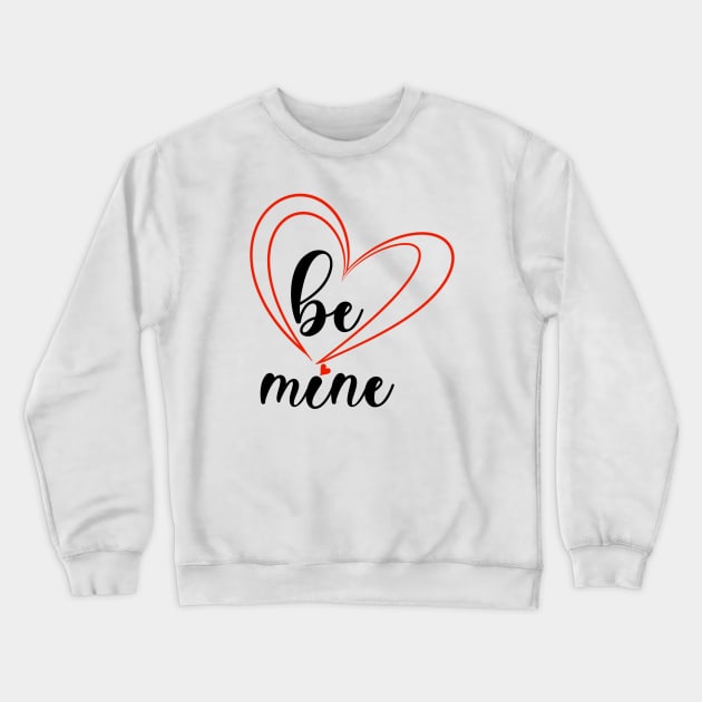 Be mine Crewneck Sweatshirt by BahArt